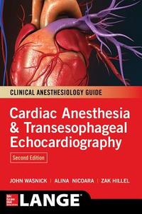 Cardiac Anesthesia and Transesophageal Echocardiography di John D. Wasnick, Zak Hillel, Alina Nicoara edito da McGraw-Hill Education Ltd