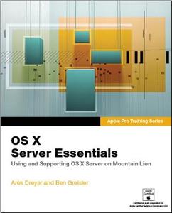 OS X Server Essentials: Using and Supporting OS X Server on Mountain Lion di Arek Dreyer, Ben Greisler edito da PEACHPIT PR
