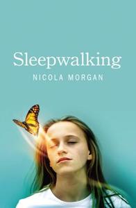 Sleepwalking di Nicola Morgan edito da Hachette Children\'s Books