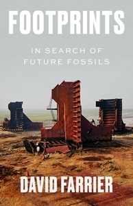 Footprints: In Search of Future Fossils di David Farrier edito da FARRAR STRAUSS & GIROUX