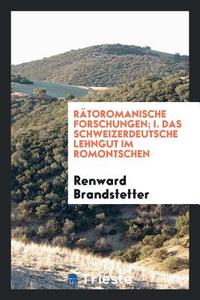 Das Schweizerdeutsche Lehngut Im Romontschen di Renward Brandstetter edito da LIGHTNING SOURCE INC