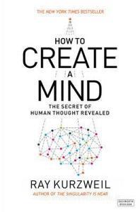 How to Create a Mind di Ray Kurzweil edito da Duckworth Ltd.