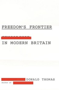 Freedom's Frontier: Censorship in Modern Britain di Donald Thomas edito da John Murray Publishers