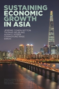 Sustaining Economic Growth in Asia di Adam Posen, Jeremie Cohen-setton, Thomas Helbling edito da The Peterson Institute for International Economics