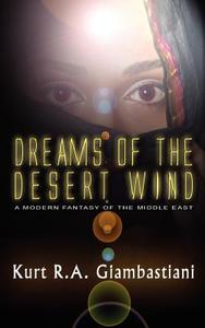 Dreams of the Desert Wind di Kurt R. A. Giambastiani edito da FAIRWOOD PR INC