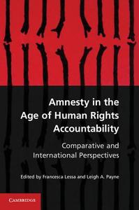 Amnesty in the Age of Human Rights Accountability di Francesca Lessa edito da Cambridge University Press