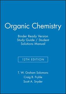 Organic Chemistry, 12e Binder Ready Version Study Guide / Student Solutions Manual di T. W. Graham Solomons, Craig B. Fryhle, Scott A. Snyder edito da WILEY