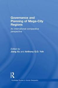 Governance and Planning of Mega-City Regions di Jiang Xu edito da Routledge