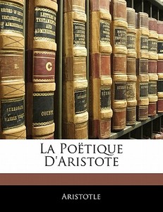 La Poëtique D'aristote di Aristotle edito da Nabu Press