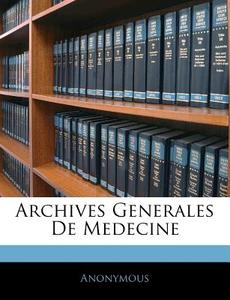 Archives Generales De Medecine di Anonymous edito da Nabu Press