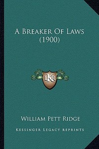 A Breaker of Laws (1900) di William Pett Ridge edito da Kessinger Publishing