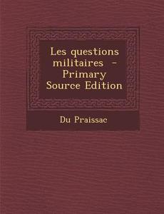 Les Questions Militaires di Du Praissac edito da Nabu Press