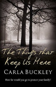 The Things That Keep Us Here di Carla Buckley edito da Orion Publishing Co