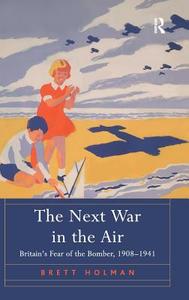 The Next War in the Air di Brett Holman edito da Taylor & Francis Ltd