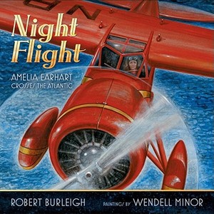 Night Flight: Amelia Earhart Crosses the Atlantic di Robert Burleigh edito da SIMON & SCHUSTER