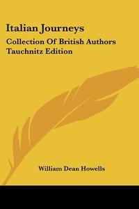 Italian Journeys di William Dean Howells edito da Kessinger Publishing Co