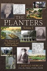 The Planters: The History of the McKneely and Allied Families - Volume I di J. Derald Morgan edito da DOG EAR PUB LLC