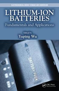 Lithium-Ion Batteries: Fundamentals and Applications di Yuping Wu edito da CRC PR INC