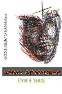 Abba's Apocalypse di MR Charles E. Butler edito da Createspace