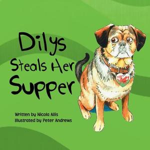 Dilys Steals Her Supper di Nicola Allis edito da Xlibris