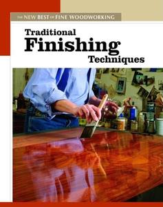 Traditional Finishing Techniques di Editors Of Fine Woodworking edito da TAUNTON PR