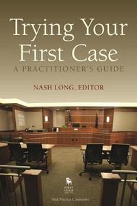 Trying Your First Case: A Practitioner's Guide edito da AMER BAR ASSN