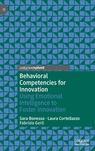 Behavioral Competencies For Innovation di Sara Bonesso, Laura Cortellazzo, Fabrizio Gerli edito da Springer Nature Switzerland Ag
