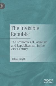 The Invisible Republic di Robbie Smyth edito da Springer Nature Switzerland AG