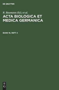 Acta Biologica et Medica Germanica, Band 16, Heft 4, Acta Biologica et Medica Germanica Band 16, Heft 4 edito da De Gruyter