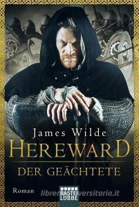 Hereward der Geächtete di James Wilde edito da Lübbe