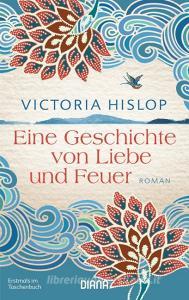 Eine Geschichte von Liebe und Feuer di Victoria Hislop edito da Diana Taschenbuch