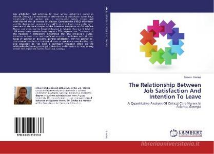 The Relationship Between Job Satisfaction And Intention To Leave di Steven Emilius edito da LAP Lambert Academic Publishing
