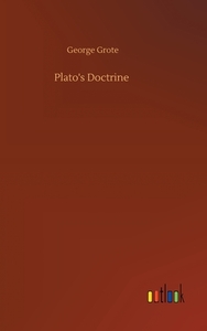 Plato's Doctrine di George Grote edito da Outlook Verlag