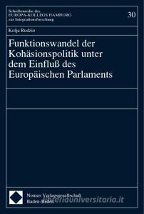Funktionswandel der Kohäsionspolitik unter dem Einfluß des Europäischen Parlaments di Kolja Rudzio edito da Nomos Verlagsges.MBH + Co