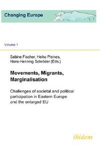 Movements, Migrants, Marginalisation. Challenges of societal and political participation in Eastern Europe and the enlar edito da ibidem