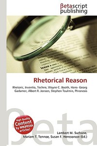 Rhetorical Reason di Lambert M. Surhone, Miriam T. Timpledon, Susan F. Marseken edito da Betascript Publishing