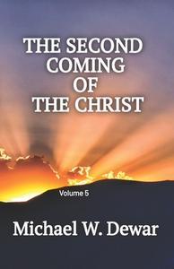 The Second Coming of the Christ di Michael W. Dewar edito da LIGHTNING SOURCE INC