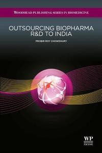 Outsourcing Biopharma R&d to India di P. R. Chowdhury edito da WOODHEAD PUB