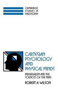 Cartesian Psychology and Physical Minds di Robert Anton Wilson edito da Cambridge University Press