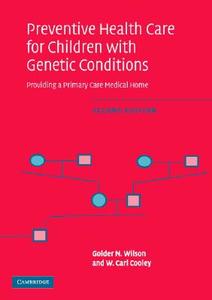 Preventive Health Care for Children with Genetic Conditions di Golder N. Wilson edito da Cambridge University Press