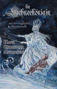 Die Schneekonigin (Mit Den Originalen Illustrationen) di Hans Christian Andersen edito da Hythloday Press