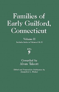 Families of Early Guilford, Connecticut. One Volume Bound in Two. Volume II. Includes Index to Volumes I & II edito da Clearfield