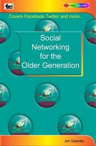 Social Networking For The Older Generation di Jim Gatenby edito da Bernard Babani Publishing