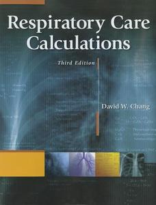 Respiratory Care Calculations di David W. Chang edito da PAPERBACKSHOP UK IMPORT