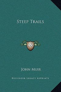 Steep Trails di John Muir edito da Kessinger Publishing
