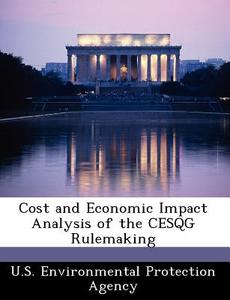 Cost And Economic Impact Analysis Of The Cesqg Rulemaking edito da Bibliogov