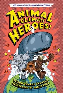 Animal Climate Heroes di Alison Pearce Stevens edito da HENRY HOLT