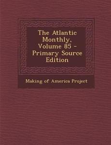 Atlantic Monthly, Volume 85 edito da Nabu Press