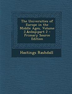 The Universities of Europe in the Middle Ages, Volume 2, Part 2 di Hastings Rashdall edito da Nabu Press