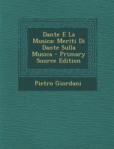 Dante E La Musica: Meriti Di Dante Sulla Musica - Primary Source Edition di Pietro Giordani edito da Nabu Press